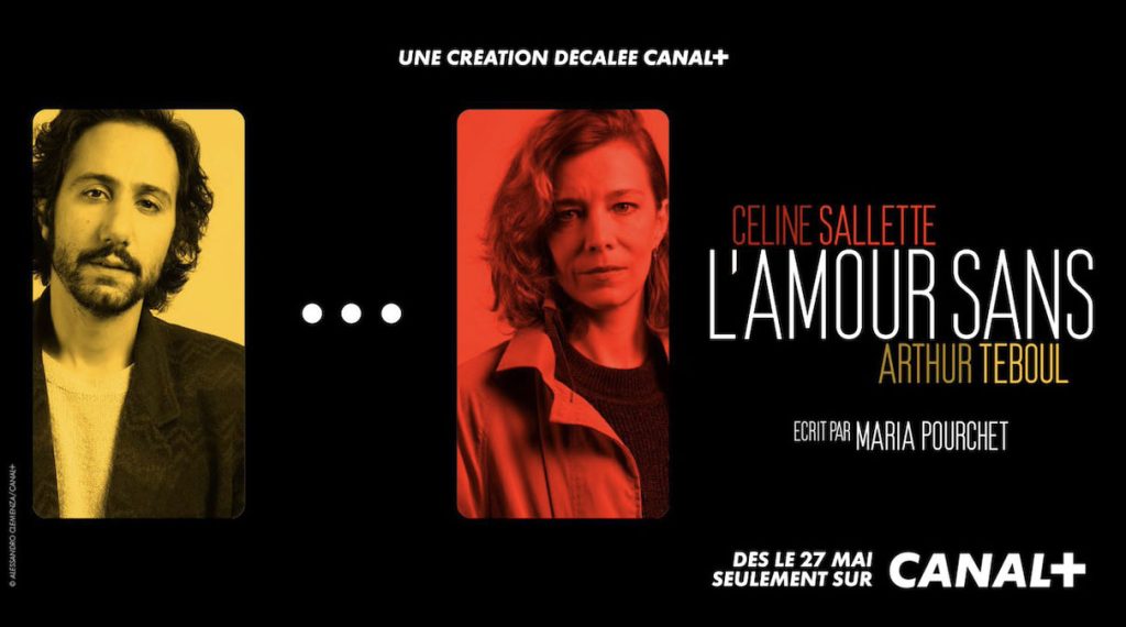 Affiche de la série L'Amour Sans Canal+ avec Céline Sallette et Arthur Teboul écrit par Maria Pourchet